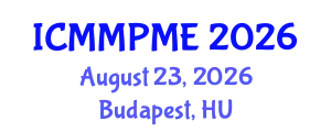 International Conference on Mining, Mineral Processing and Metallurgical Engineering (ICMMPME) August 23, 2026 - Budapest, Hungary