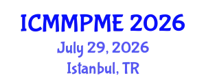 International Conference on Mining, Mineral Processing and Metallurgical Engineering (ICMMPME) July 29, 2026 - Istanbul, Turkey