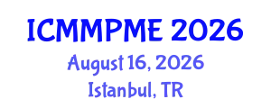 International Conference on Mining, Mineral Processing and Metallurgical Engineering (ICMMPME) August 16, 2026 - Istanbul, Turkey