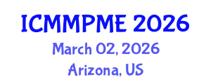 International Conference on Mining, Mineral Processing and Metallurgical Engineering (ICMMPME) March 02, 2026 - Arizona, United States