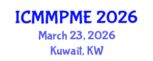 International Conference on Mining, Mineral Processing and Metallurgical Engineering (ICMMPME) March 23, 2026 - Kuwait, Kuwait