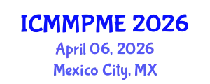 International Conference on Mining, Mineral Processing and Metallurgical Engineering (ICMMPME) April 06, 2026 - Mexico City, Mexico