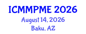 International Conference on Mining, Mineral Processing and Metallurgical Engineering (ICMMPME) August 14, 2026 - Baku, Azerbaijan