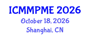 International Conference on Mining, Mineral Processing and Metallurgical Engineering (ICMMPME) October 18, 2026 - Shanghai, China