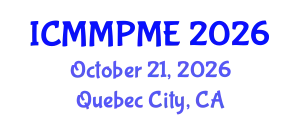 International Conference on Mining, Mineral Processing and Metallurgical Engineering (ICMMPME) October 21, 2026 - Quebec City, Canada