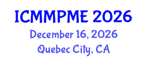 International Conference on Mining, Mineral Processing and Metallurgical Engineering (ICMMPME) December 16, 2026 - Quebec City, Canada