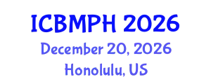 International Conference on Biology, Medical and Public Health (ICBMPH) December 20, 2026 - Honolulu, United States