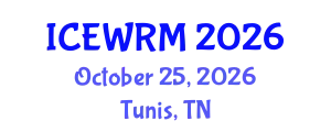 International Conference on Environment and Water Resource Management (ICEWRM) October 25, 2026 - Tunis, Tunisia
