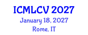 International Conference on Machine Learning and Computer Vision (ICMLCV) January 18, 2027 - Rome, Italy
