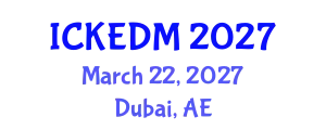 International Conference on Knowledge Engineering and Data Mining (ICKEDM) March 22, 2027 - Dubai, United Arab Emirates