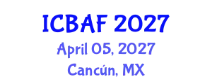 International Conference on Banking, Accounting and Finance (ICBAF) April 05, 2027 - Cancún, Mexico