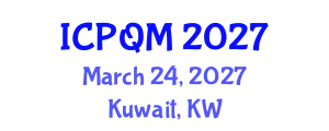 International Conference on Productivity and Quality Management (ICPQM) March 24, 2027 - Kuwait, Kuwait