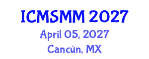 International Conference on Materials Science, Metal and Manufacturing (ICMSMM) April 05, 2027 - Cancún, Mexico