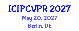 International Conference on Image Processing, Computer Vision, and Pattern Recognition (ICIPCVPR) May 20, 2027 - Berlin, Germany