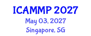 International Conference on Advanced in Materials and Manufacturing Processes (ICAMMP) May 03, 2027 - Singapore, Singapore