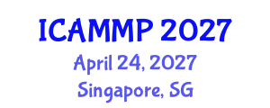 International Conference on Advanced in Materials and Manufacturing Processes (ICAMMP) April 24, 2027 - Singapore, Singapore