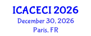 International Conference on Advances in Computing, Electronics, Communications and Informatics (ICACECI) December 30, 2026 - Paris, France