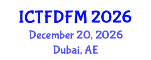 International Conference on Thermodynamics, Fluid Dynamics and Fluid Mechanics (ICTFDFM) December 20, 2026 - Dubai, United Arab Emirates