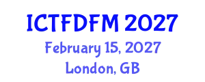 International Conference on Thermodynamics, Fluid Dynamics and Fluid Mechanics (ICTFDFM) February 15, 2027 - London, United Kingdom
