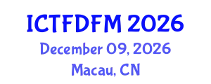 International Conference on Thermodynamics, Fluid Dynamics and Fluid Mechanics (ICTFDFM) December 09, 2026 - Macau, China