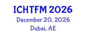 International Conference on Heat Transfer and Fluid Mechanics (ICHTFM) December 20, 2026 - Dubai, United Arab Emirates