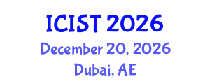 International Conference on Information Systems and Technologies (ICIST) December 20, 2026 - Dubai, United Arab Emirates