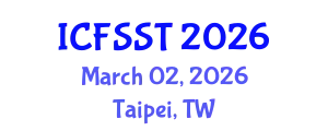 International Conference on Fire Safety Science and Technology (ICFSST) March 02, 2026 - Taipei, Taiwan