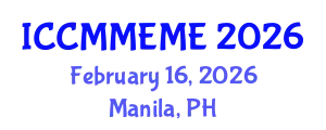 International Conference on Chemical, Material, Metallurgical Engineering and Mine Engineering (ICCMMEME) February 16, 2026 - Manila, Philippines