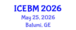 International Conference on Economics, Business and Management (ICEBM) May 25, 2026 - Batumi, Georgia