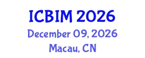 International Conference on Business Innovation and Management (ICBIM) December 09, 2026 - Macau, China