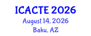 International Conference on Advanced Computer Theory and Engineering (ICACTE) August 14, 2026 - Baku, Azerbaijan