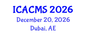 International Conference on Applied and Computational Mathematical Sciences (ICACMS) December 20, 2026 - Dubai, United Arab Emirates