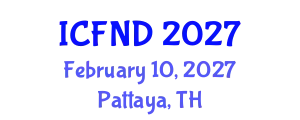 International Conference on Food, Nutrition and Diagnostics (ICFND) February 10, 2027 - Pattaya, Thailand