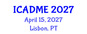 International Conference on Advanced Design and Manufacturing Engineering (ICADME) April 15, 2027 - Lisbon, Portugal
