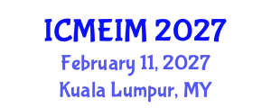 International Conference on Mechanical Engineering and Industrial Manufacturing (ICMEIM) February 11, 2027 - Kuala Lumpur, Malaysia