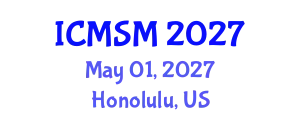 International Conference on Materials Science and Manufacturing (ICMSM) May 01, 2027 - Honolulu, United States