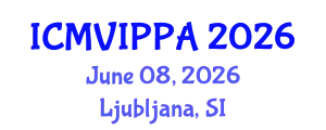 International Conference on Machine Vision, Image Processing and Pattern Analysis (ICMVIPPA) June 08, 2026 - Ljubljana, Slovenia