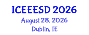 International Conference on Energy, Ecology, Environment and Sustainable Development (ICEEESD) August 28, 2026 - Dublin, Ireland