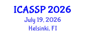 International Conference on Acoustics, Speech and Signal Processing (ICASSP) July 19, 2026 - Helsinki, Finland