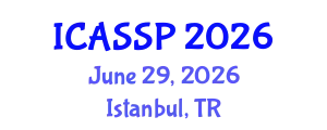 International Conference on Acoustics, Speech and Signal Processing (ICASSP) June 29, 2026 - Istanbul, Turkey
