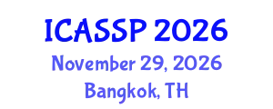 International Conference on Acoustics, Speech and Signal Processing (ICASSP) November 29, 2026 - Bangkok, Thailand