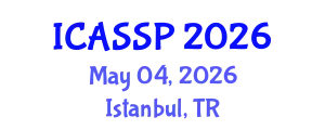 International Conference on Acoustics, Speech and Signal Processing (ICASSP) May 04, 2026 - Istanbul, Turkey