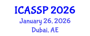 International Conference on Acoustics, Speech and Signal Processing (ICASSP) January 26, 2026 - Dubai, United Arab Emirates