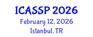 International Conference on Acoustics, Speech and Signal Processing (ICASSP) February 12, 2026 - Istanbul, Turkey