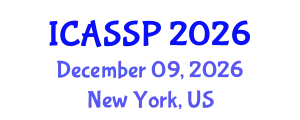 International Conference on Acoustics, Speech and Signal Processing (ICASSP) December 09, 2026 - New York, United States
