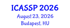 International Conference on Acoustics, Speech and Signal Processing (ICASSP) August 23, 2026 - Budapest, Hungary