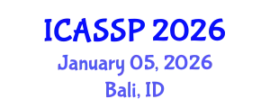 International Conference on Acoustics, Speech and Signal Processing (ICASSP) January 05, 2026 - Bali, Indonesia