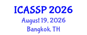 International Conference on Acoustics, Speech and Signal Processing (ICASSP) August 19, 2026 - Bangkok, Thailand