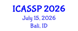 International Conference on Acoustics, Speech and Signal Processing (ICASSP) July 15, 2026 - Bali, Indonesia