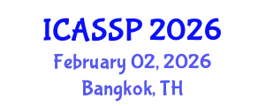 International Conference on Acoustics, Speech and Signal Processing (ICASSP) February 02, 2026 - Bangkok, Thailand